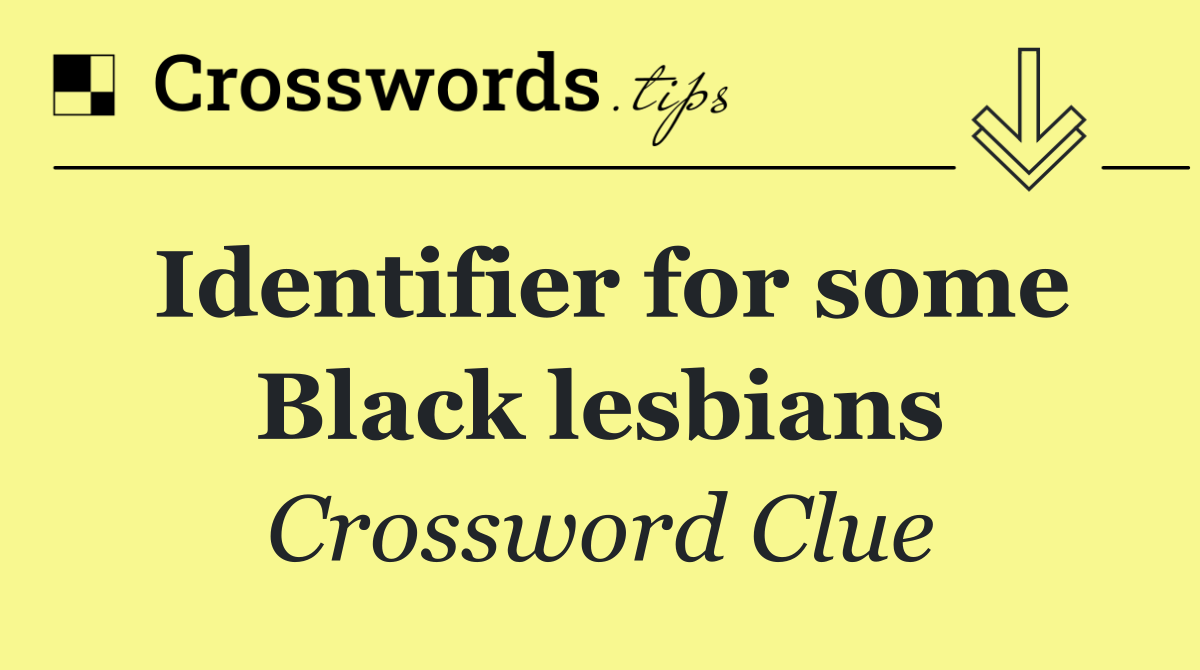 Identifier for some Black lesbians