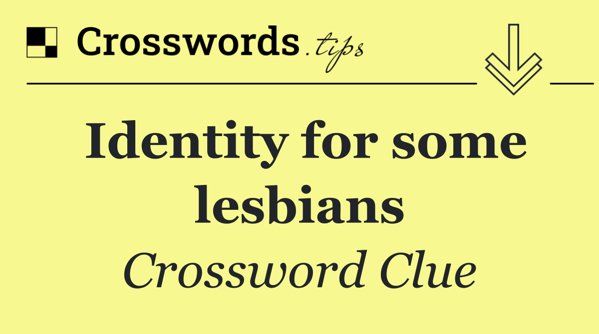 Identity for some lesbians