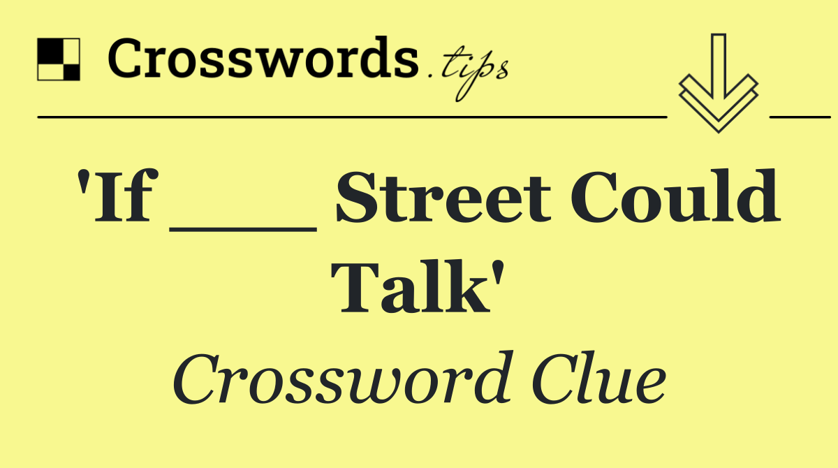 'If ___ Street Could Talk'