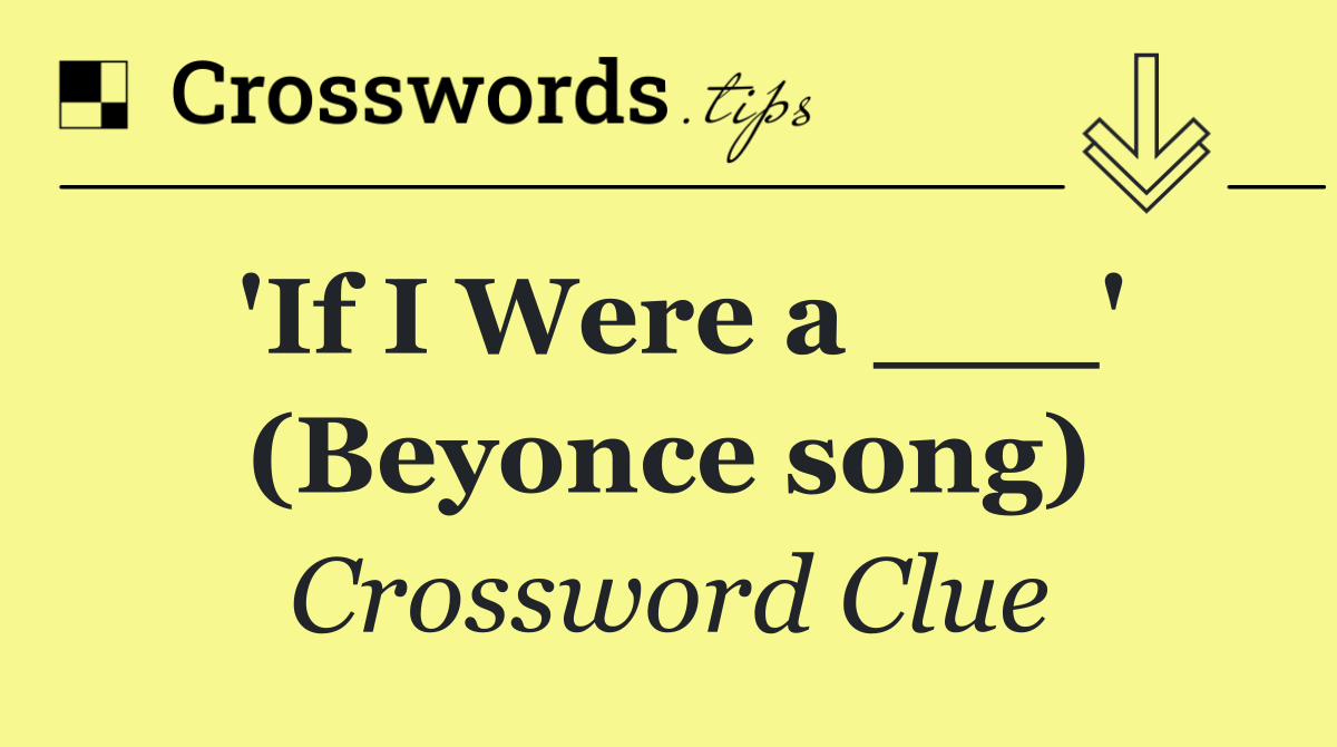 'If I Were a ___' (Beyonce song)