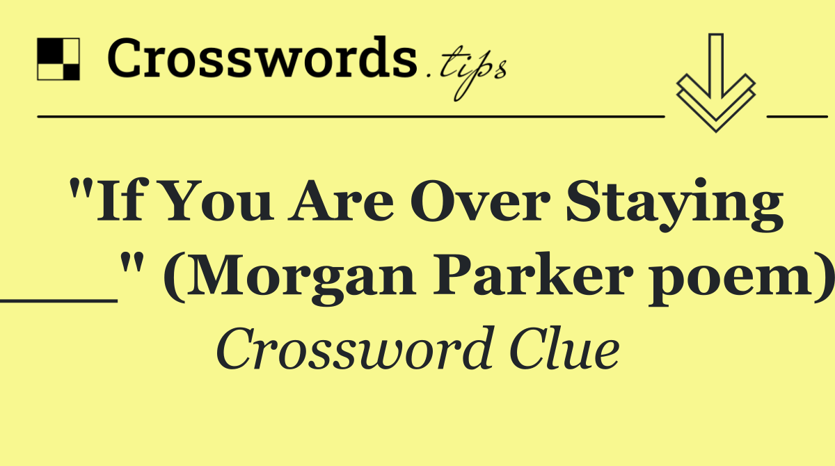"If You Are Over Staying ___" (Morgan Parker poem)
