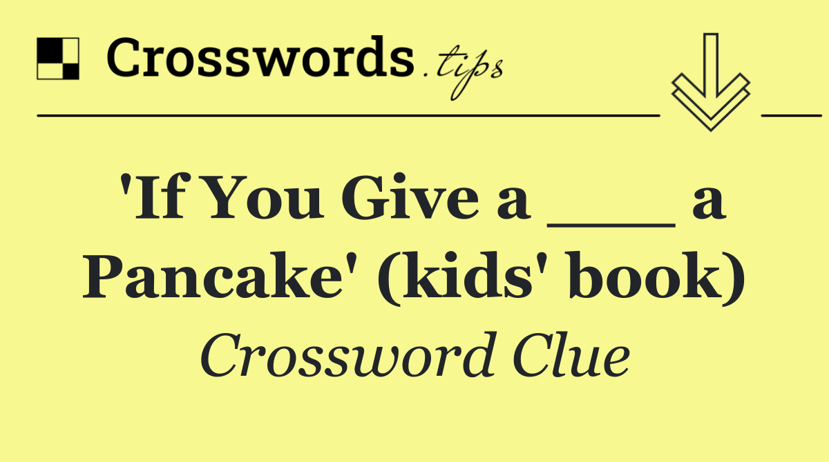 'If You Give a ___ a Pancake' (kids' book)