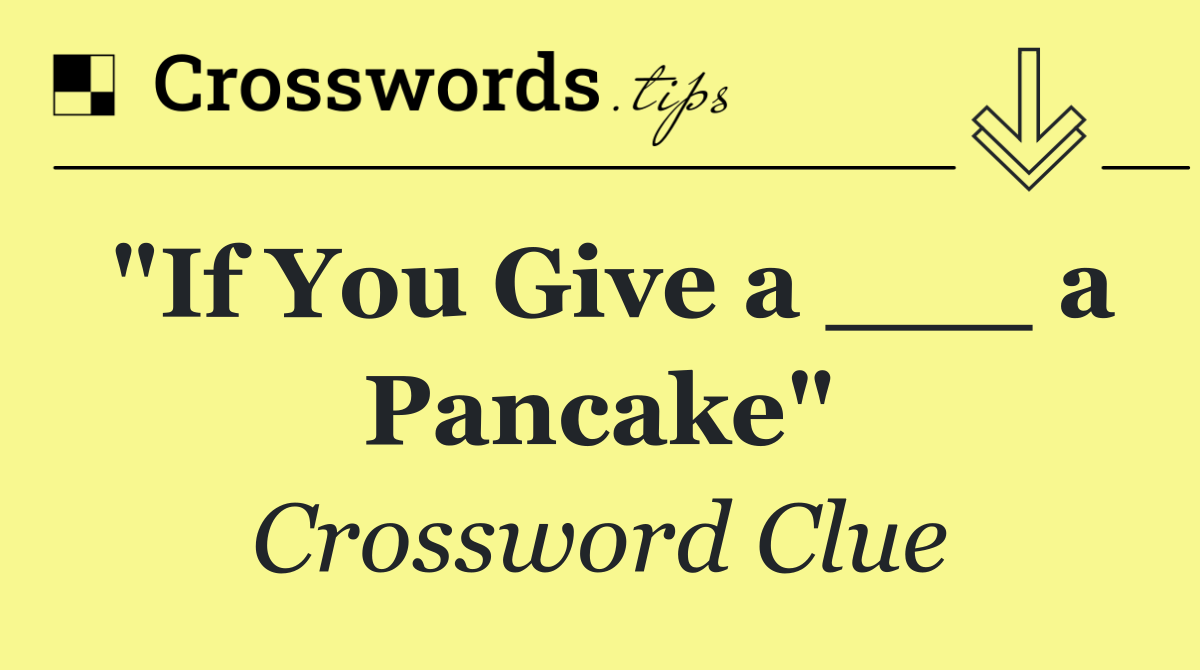 "If You Give a ___ a Pancake"