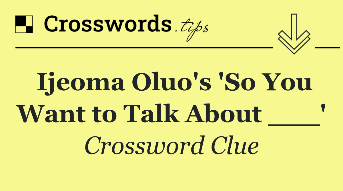 Ijeoma Oluo's 'So You Want to Talk About ___'