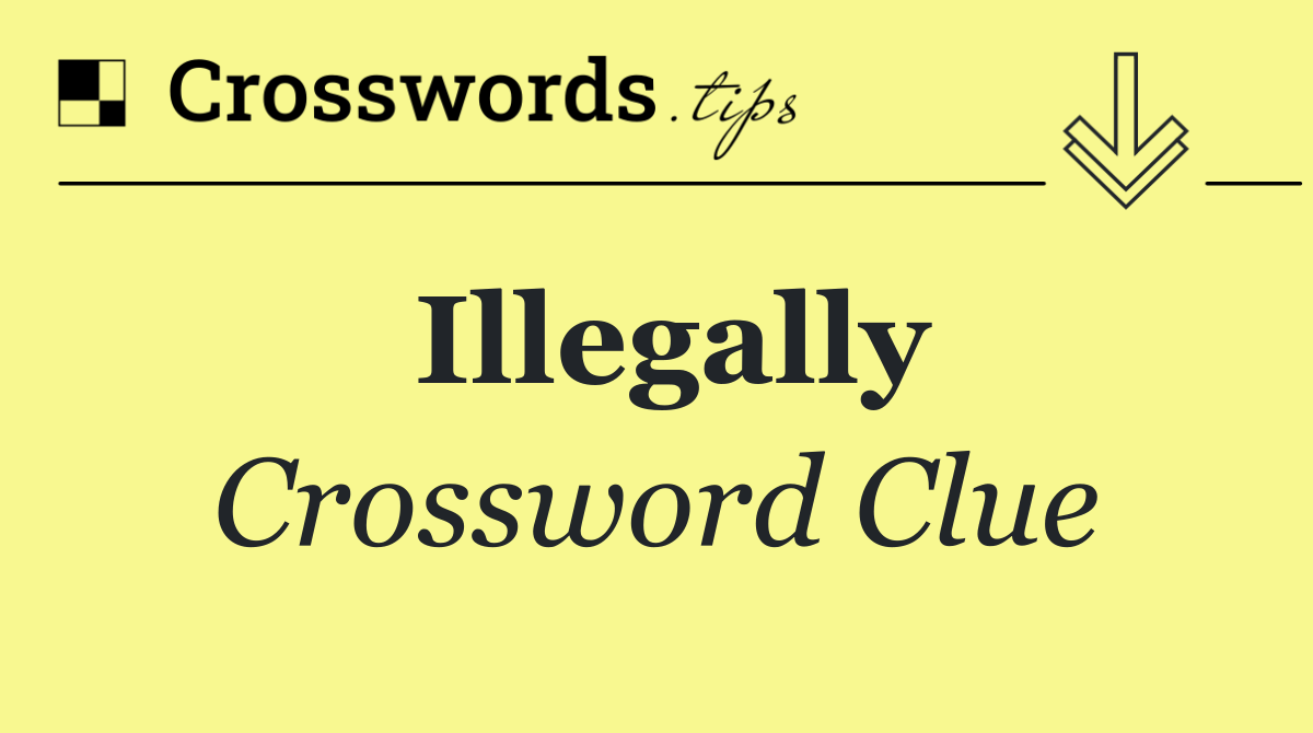 Illegally