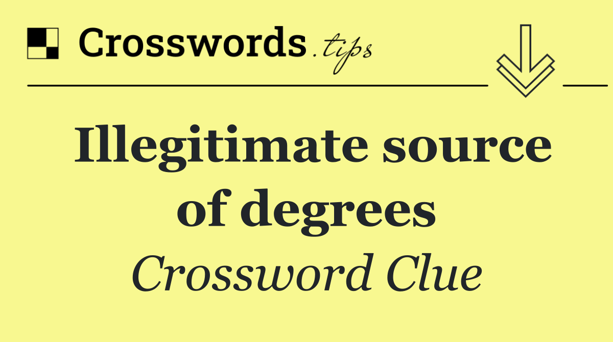 Illegitimate source of degrees