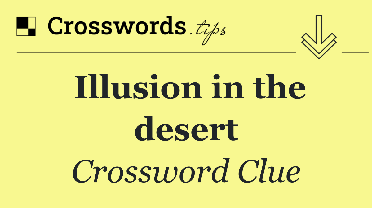 Illusion in the desert