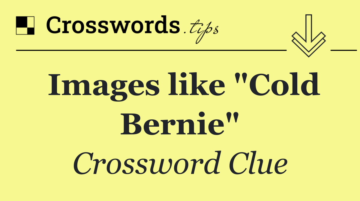 Images like "Cold Bernie"