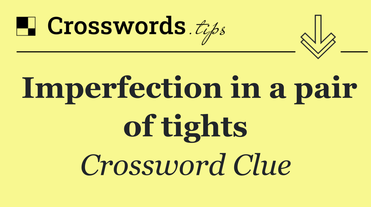 Imperfection in a pair of tights