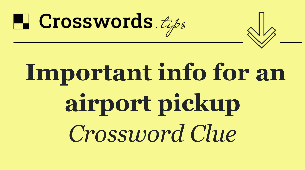 Important info for an airport pickup