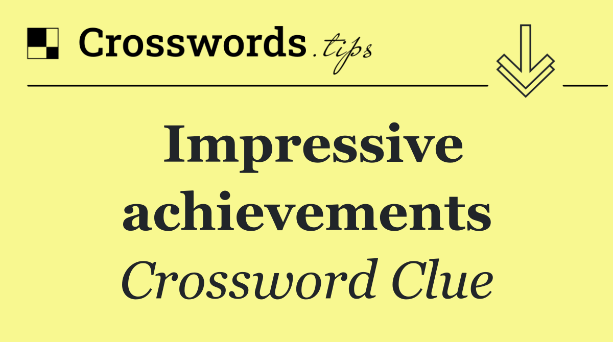 Impressive achievements
