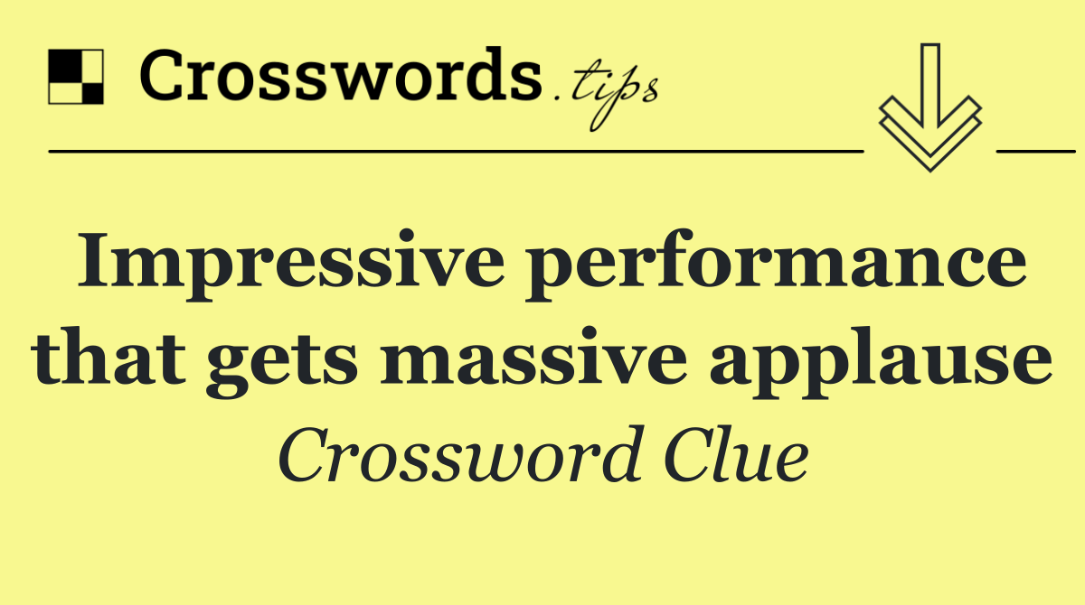 Impressive performance that gets massive applause