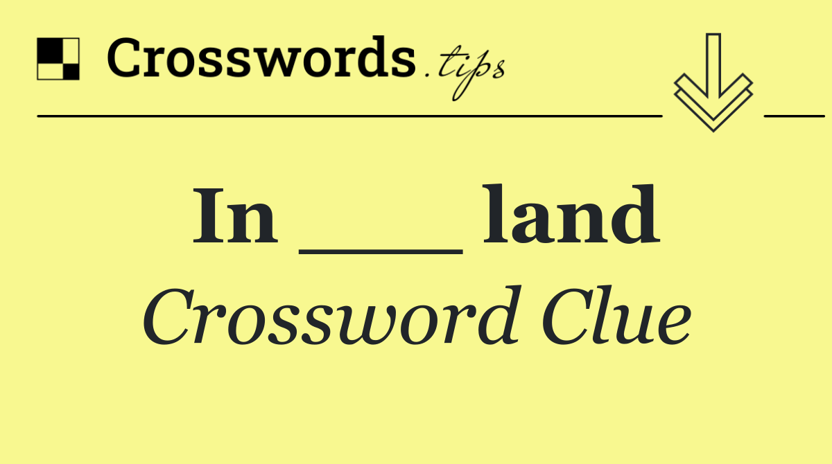 In ___ land