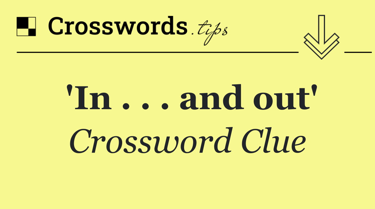'In . . . and out'