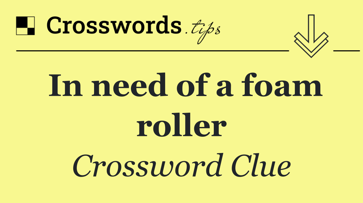 In need of a foam roller