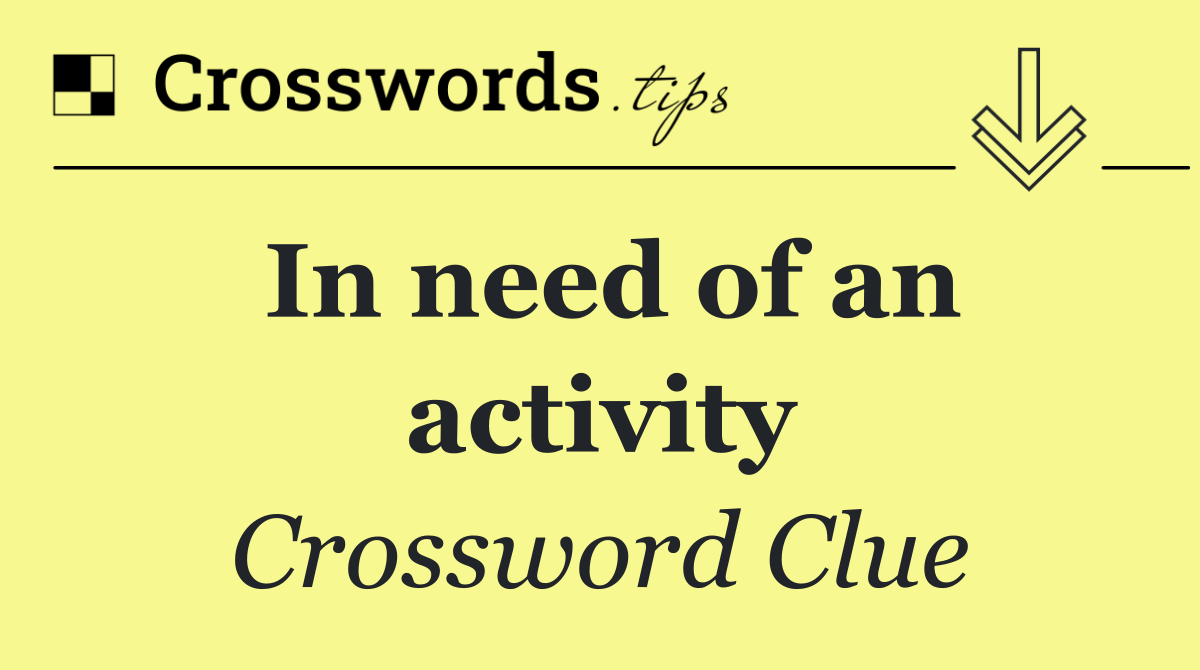 In need of an activity