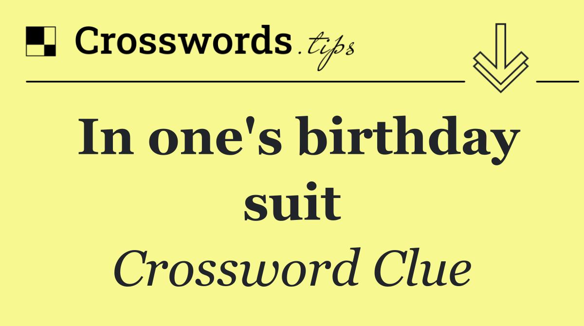 In one's birthday suit