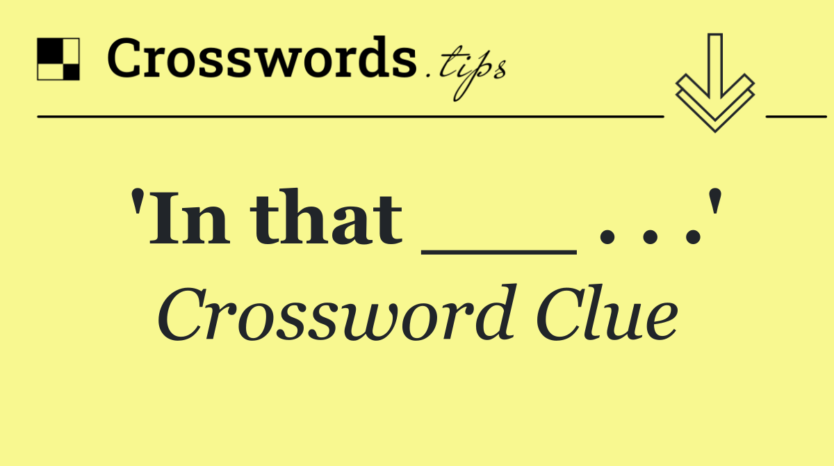 'In that ___ . . .'