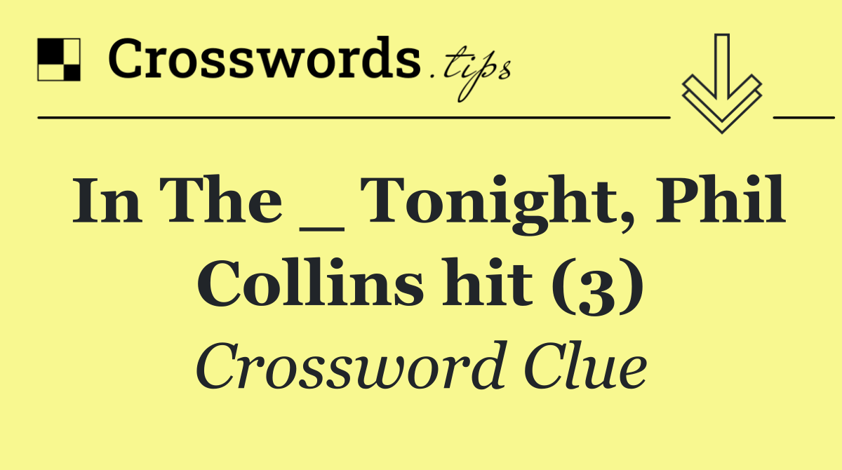 In The _ Tonight, Phil Collins hit (3)
