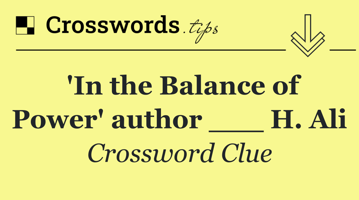 'In the Balance of Power' author ___ H. Ali