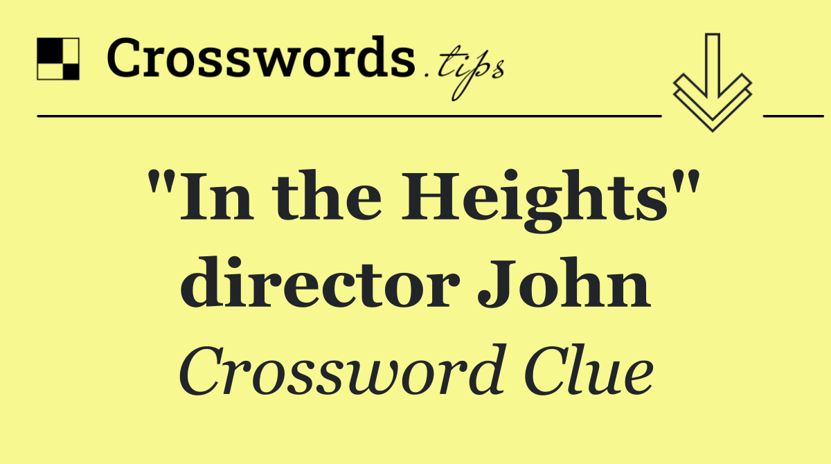 "In the Heights" director John