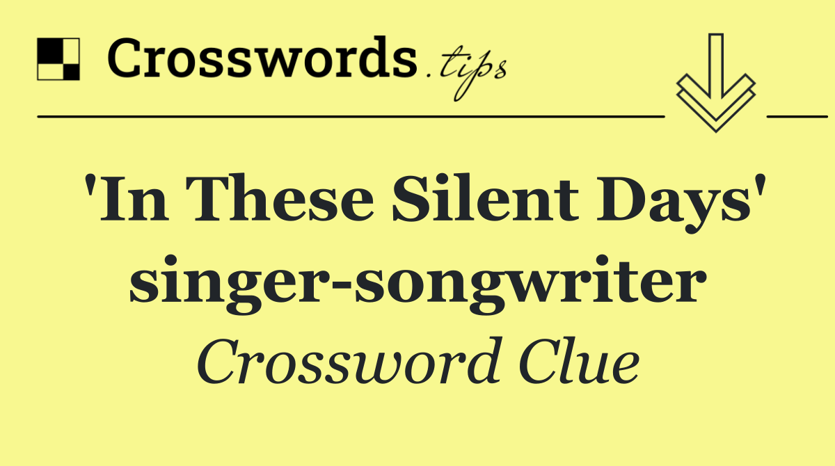 'In These Silent Days' singer songwriter