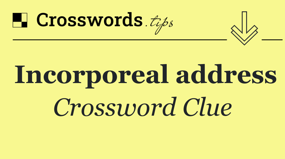 Incorporeal address