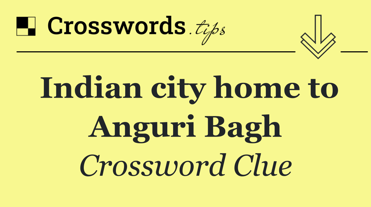 Indian city home to Anguri Bagh