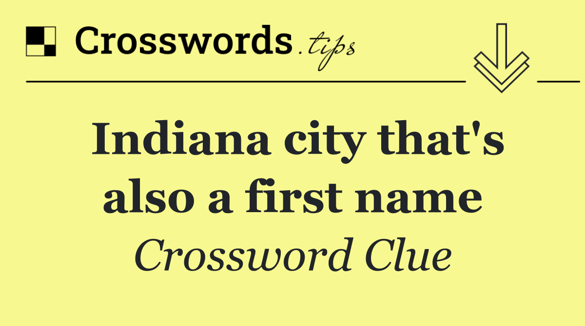 Indiana city that's also a first name