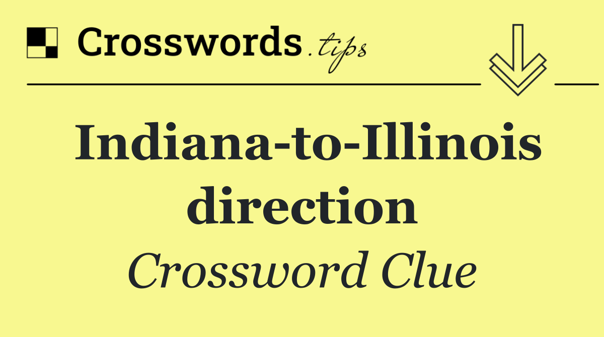 Indiana to Illinois direction