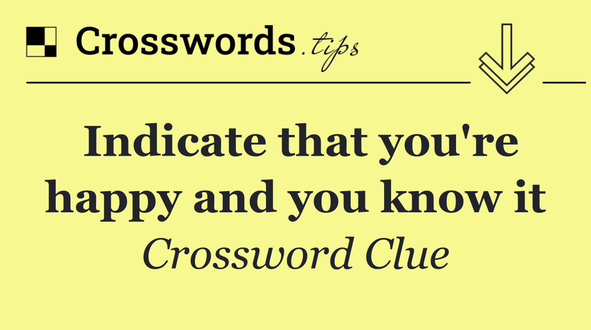 Indicate that you're happy and you know it