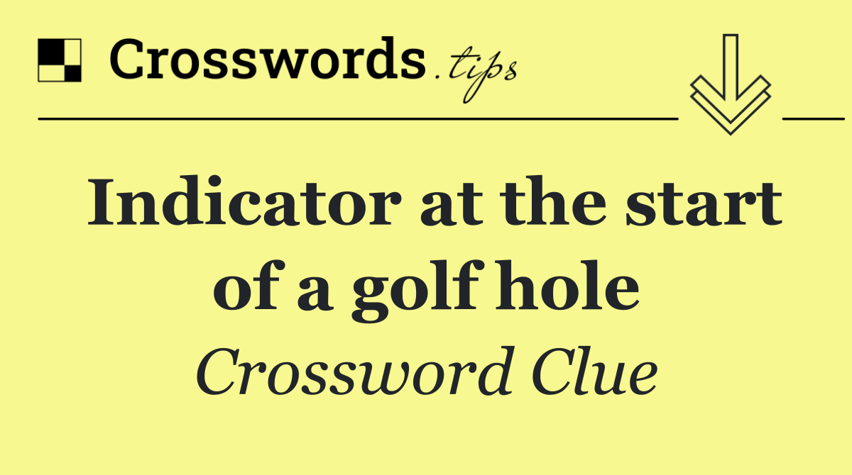 Indicator at the start of a golf hole