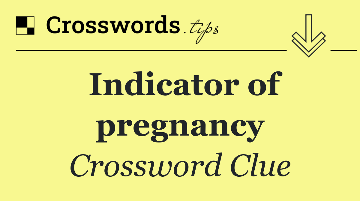 Indicator of pregnancy