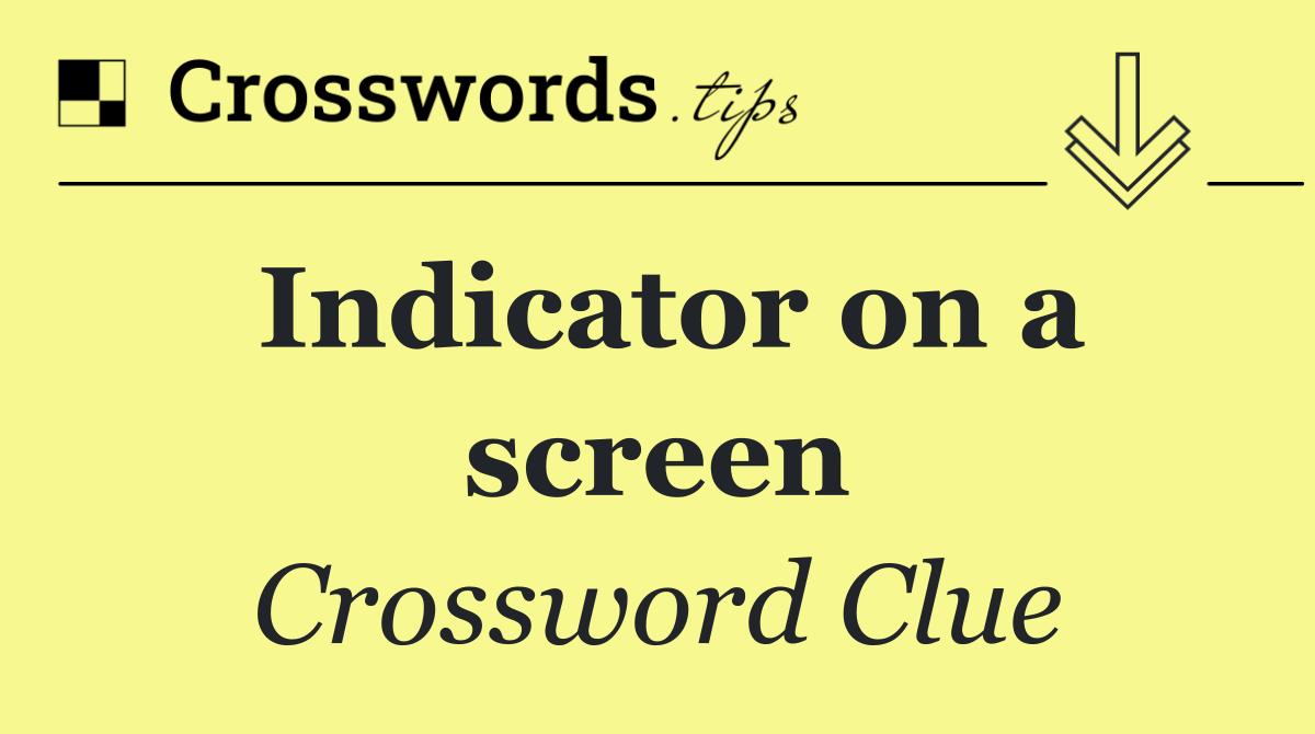 Indicator on a screen