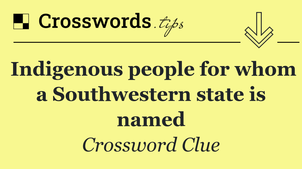 Indigenous people for whom a Southwestern state is named