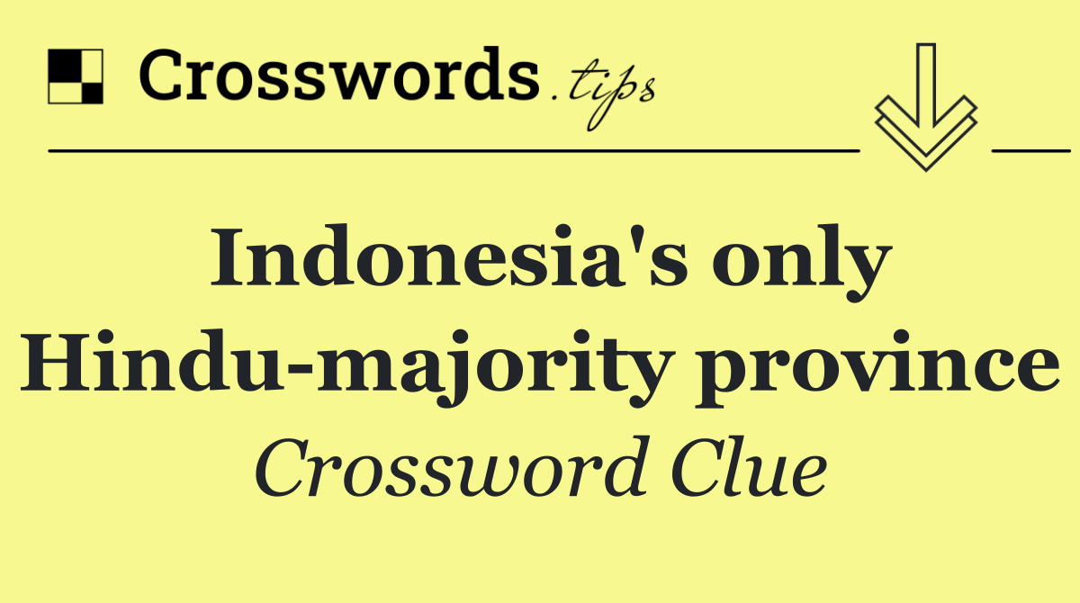 Indonesia's only Hindu majority province