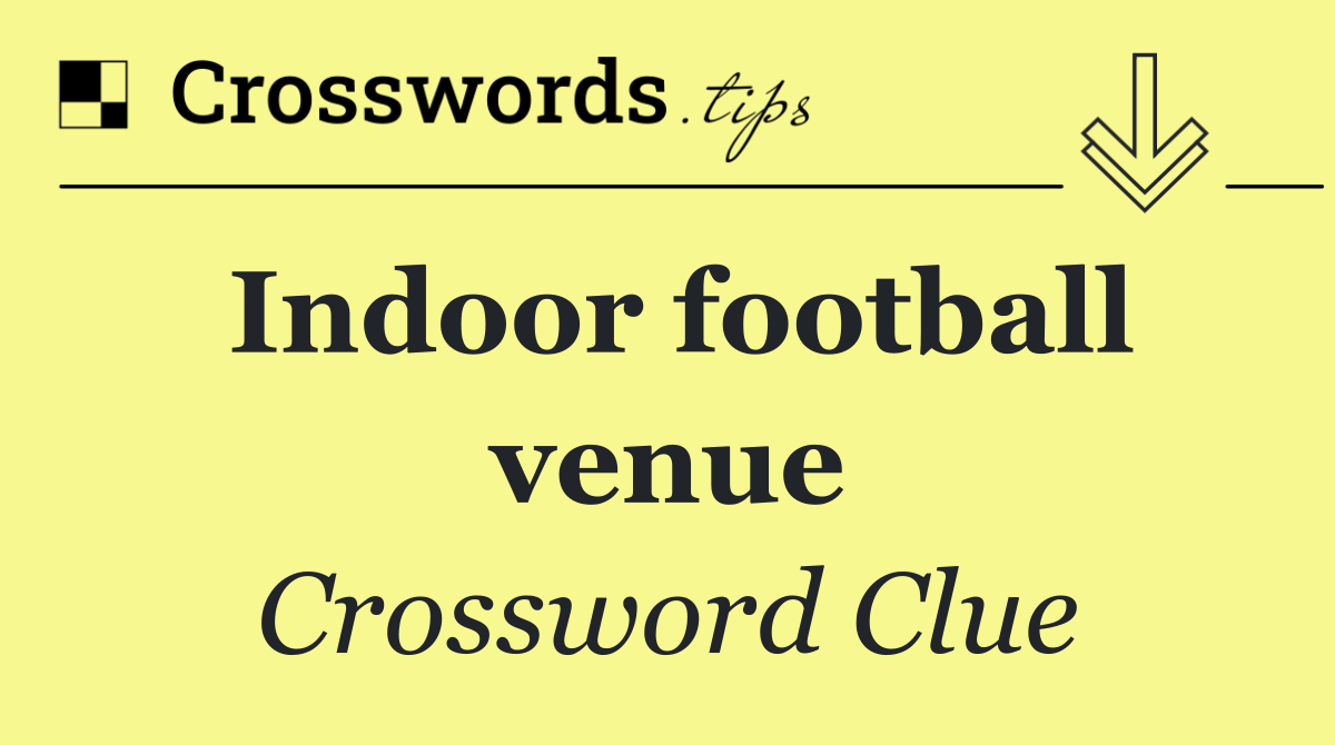 Indoor football venue