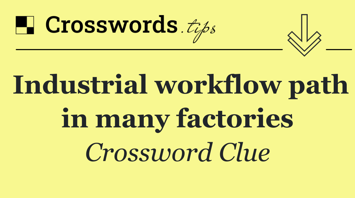 Industrial workflow path in many factories