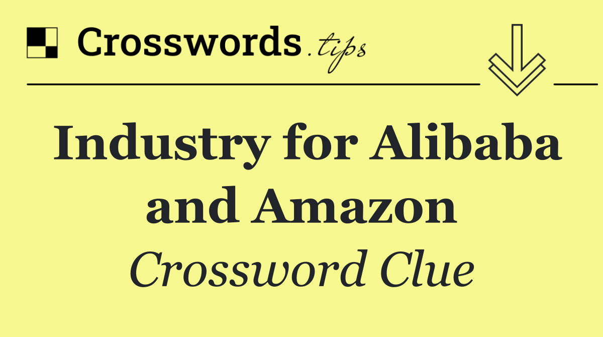 Industry for Alibaba and Amazon