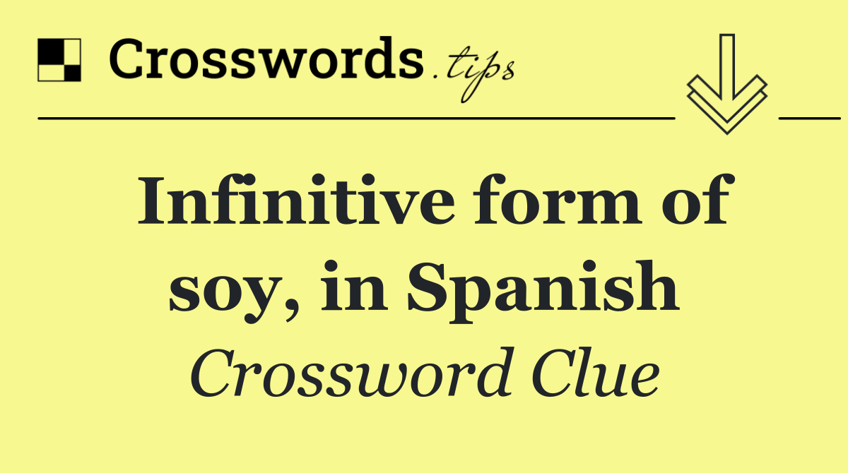 Infinitive form of soy, in Spanish