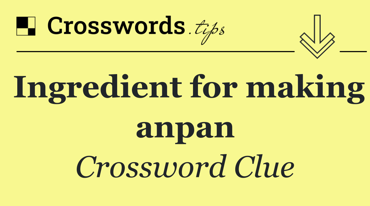 Ingredient for making anpan