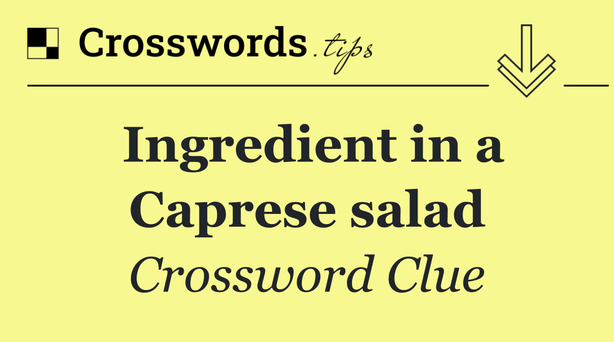 Ingredient in a Caprese salad