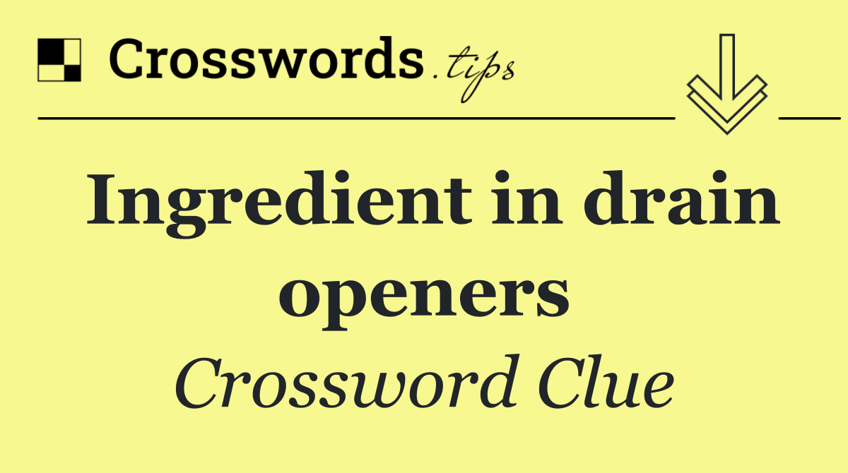 Ingredient in drain openers