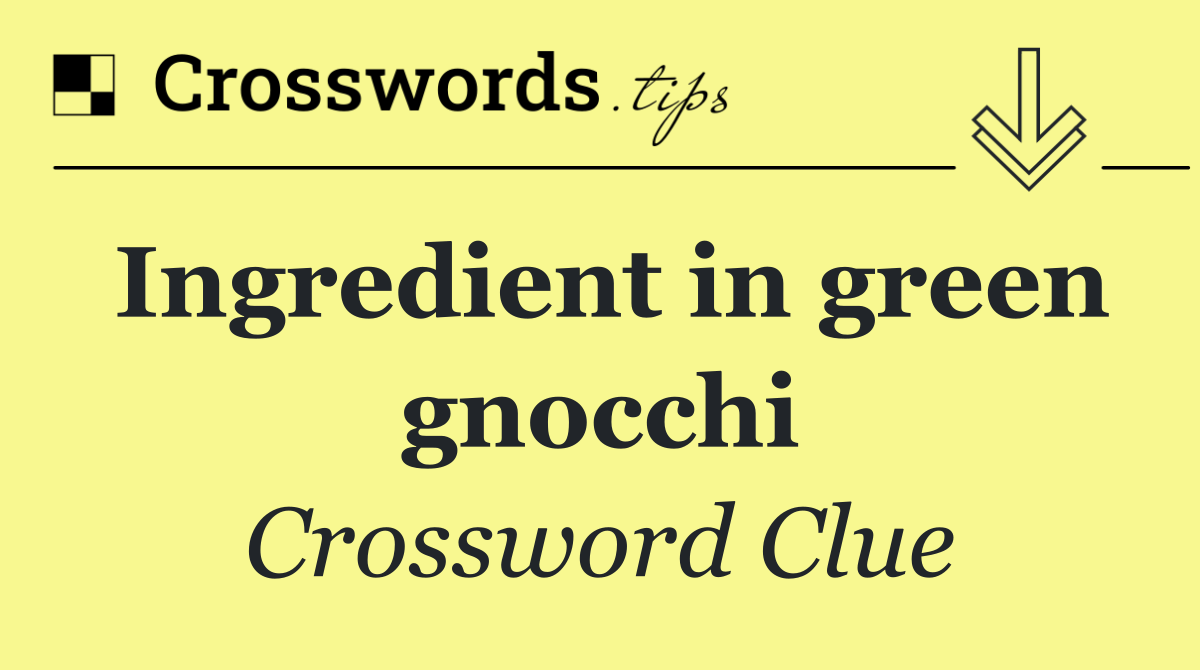 Ingredient in green gnocchi