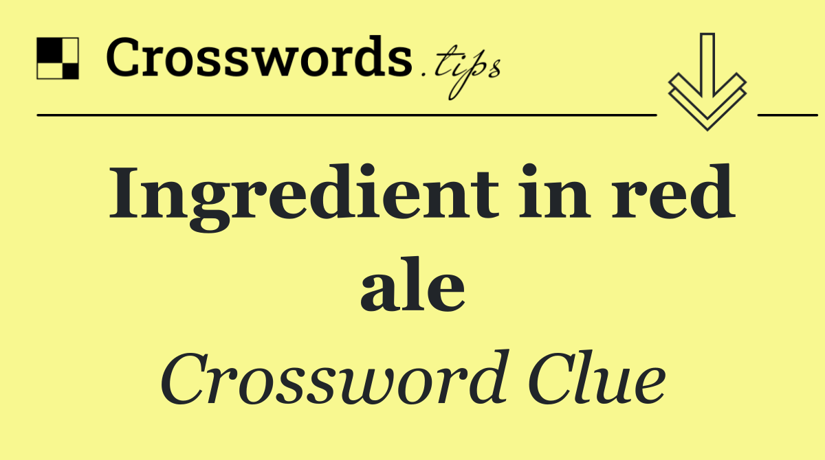 Ingredient in red ale