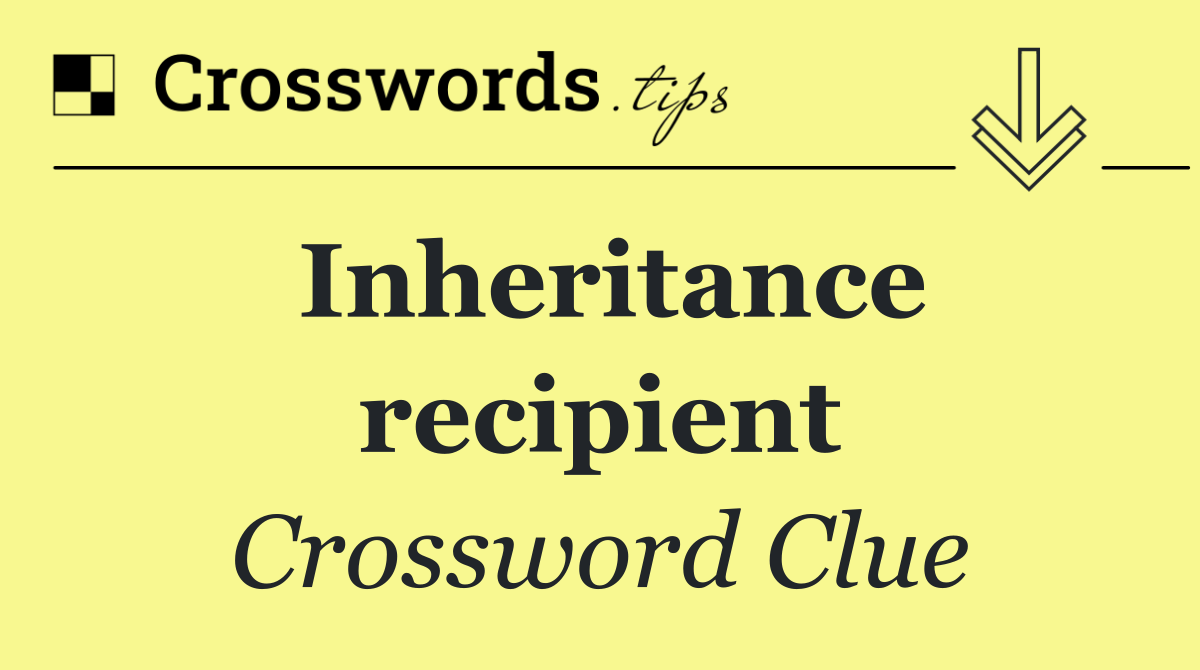 Inheritance recipient