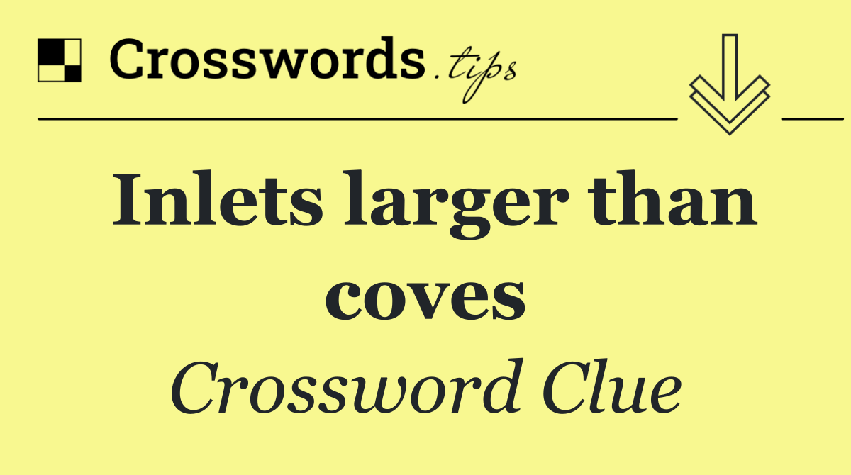 Inlets larger than coves