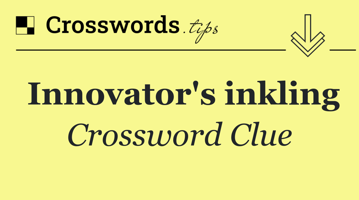 Innovator's inkling