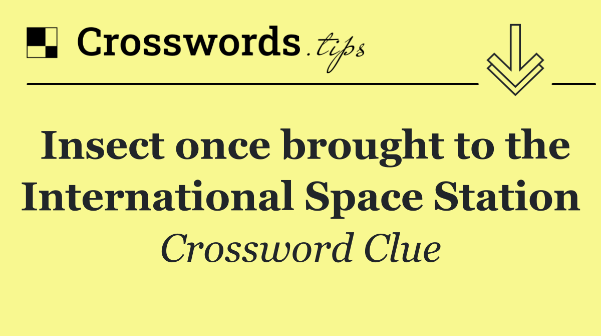 Insect once brought to the International Space Station