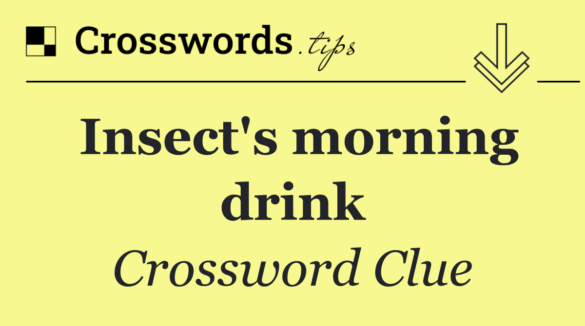 Insect's morning drink